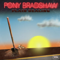 Pony Bradshaw - "Plain Dealing" Single