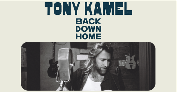 Tony Kamel - Back Down Home - Expanded Digital Liner Notes